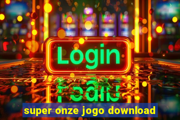 super onze jogo download